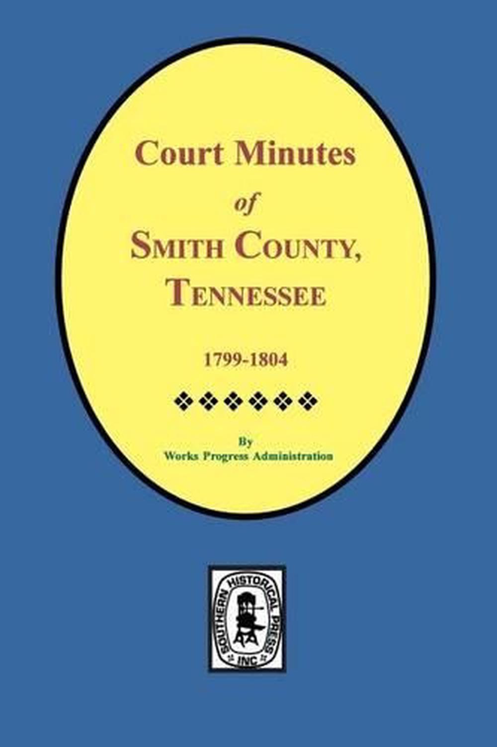 Smith County, Tennessee, 1799-1804, Court Minutes of., 9780893083328