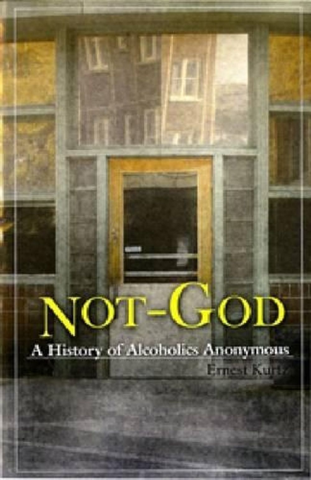 Not God by Ernest Kurtz - ISBN: 9780894860652