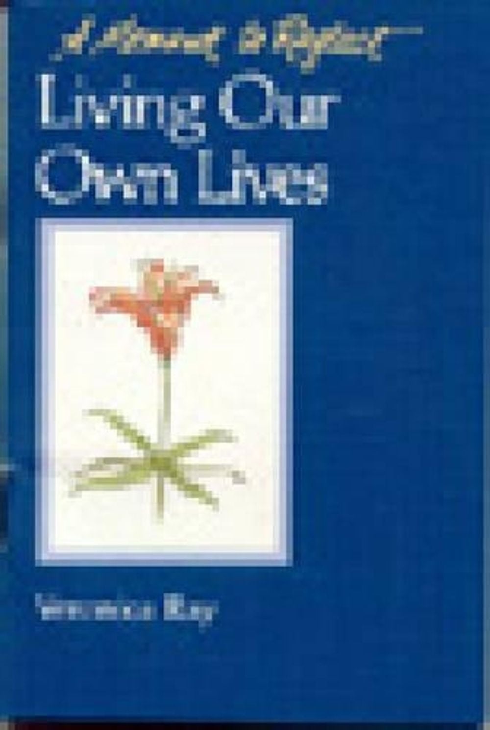 Living Our Own Lives by Veronica Ray - ISBN: 9780894865718