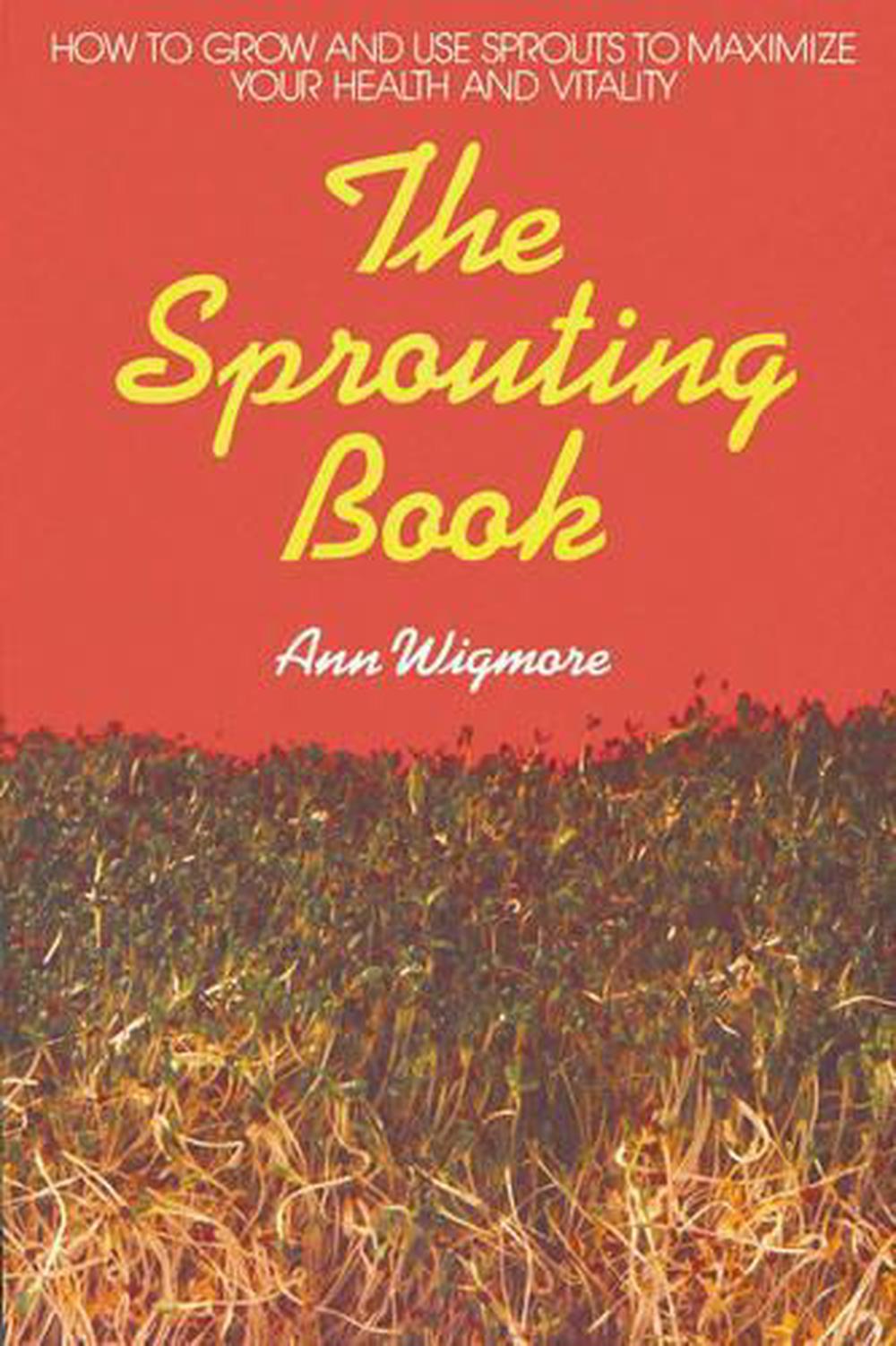 The Sprouting Book by Ann Wigmore - ISBN: 9780895292469
