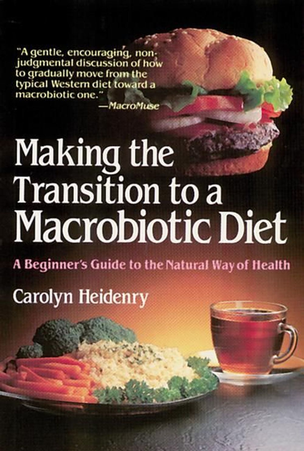 Making the Transition to a Macrobiotic Diet by Carolyn Heidenry - ISBN: 9780895293633