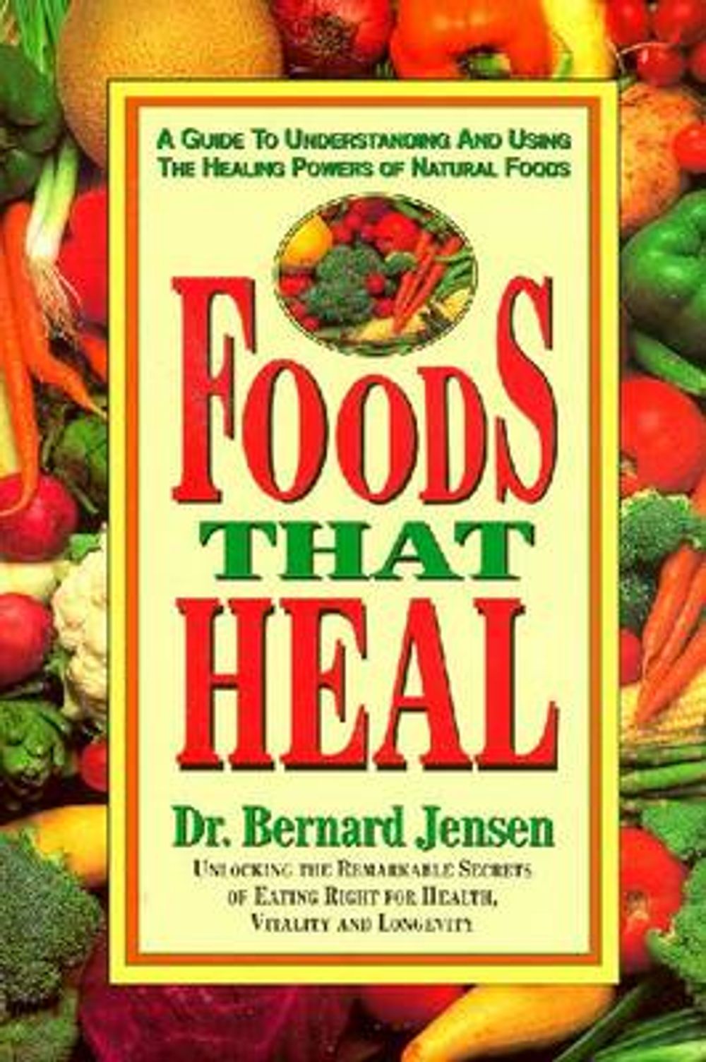 Foods That Heal by Dr Bernard Jensen - ISBN: 9780895295637