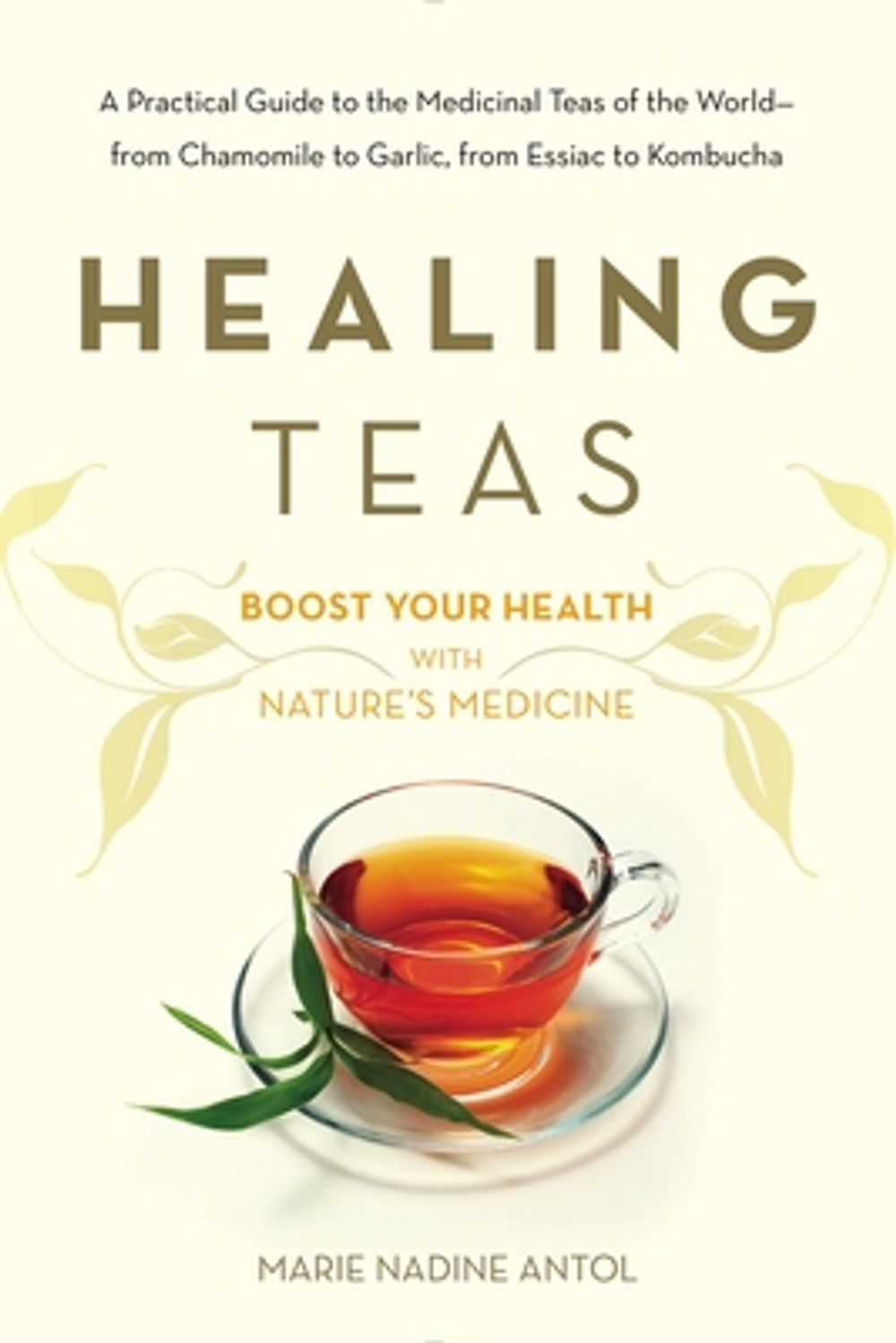 Healing Teas by Marie Nadine Antol - ISBN: 9780895297075