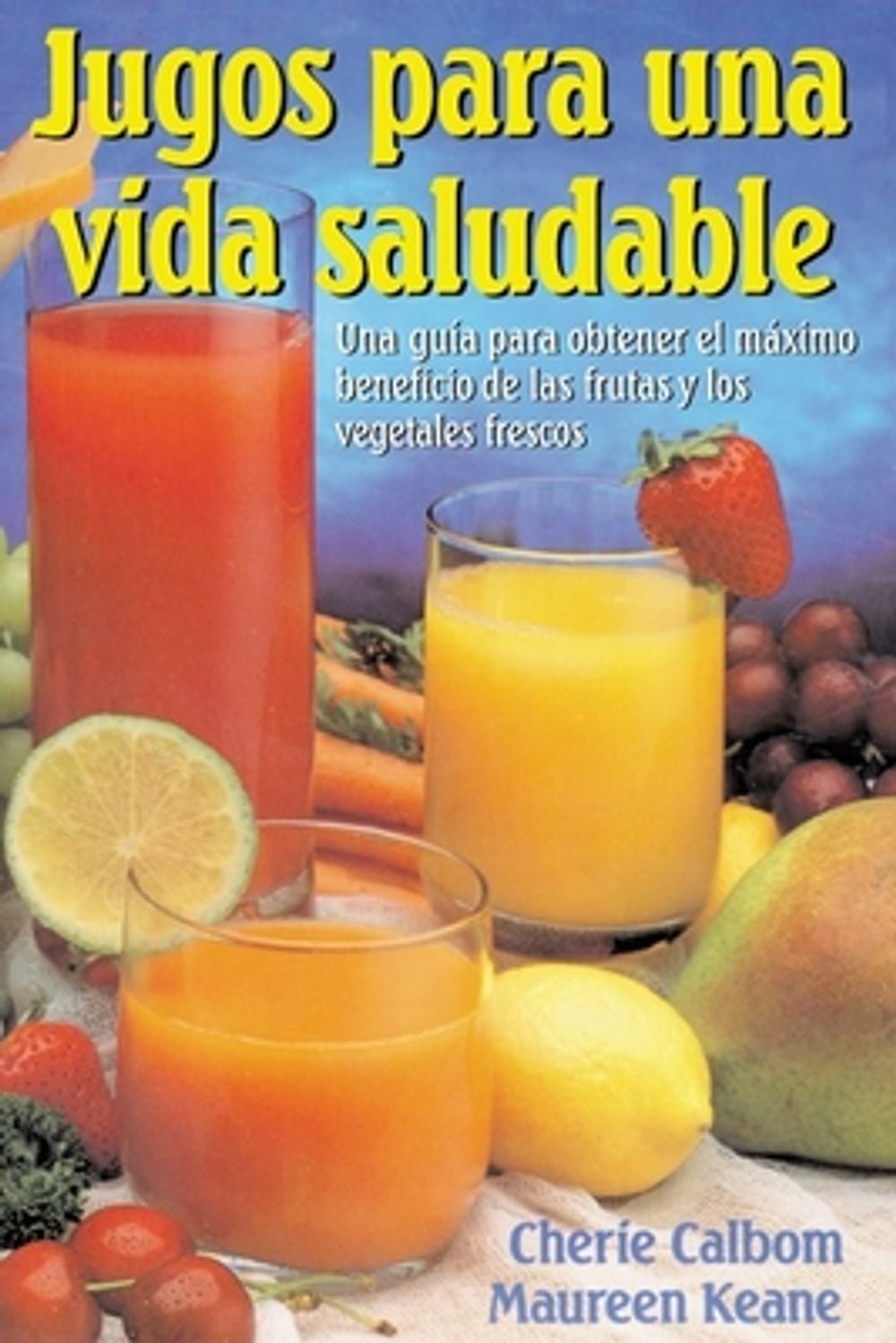 Jugos Para Una Vida Saludable by Cherie Calbom - ISBN: 9780895299550