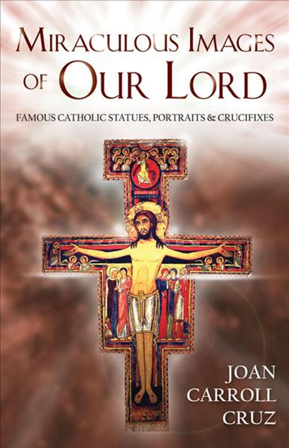 Miraculous Images of Our Lord by Joan C. Cruz - ISBN: 9780895554963