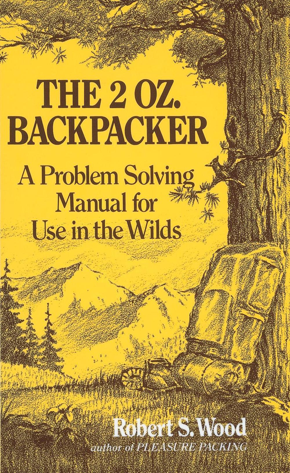 The 2 Oz. Backpacker by Robert S. Wood - ISBN: 9780898150704