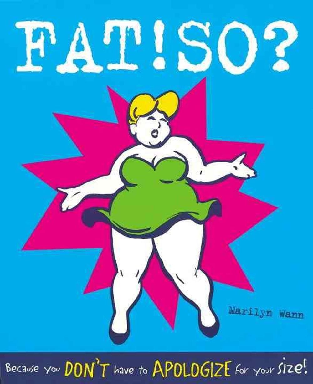 Fat! So?: Because You Don't Have to Apologize for Your Size by Marilyn Wann - ISBN: 9780898159950