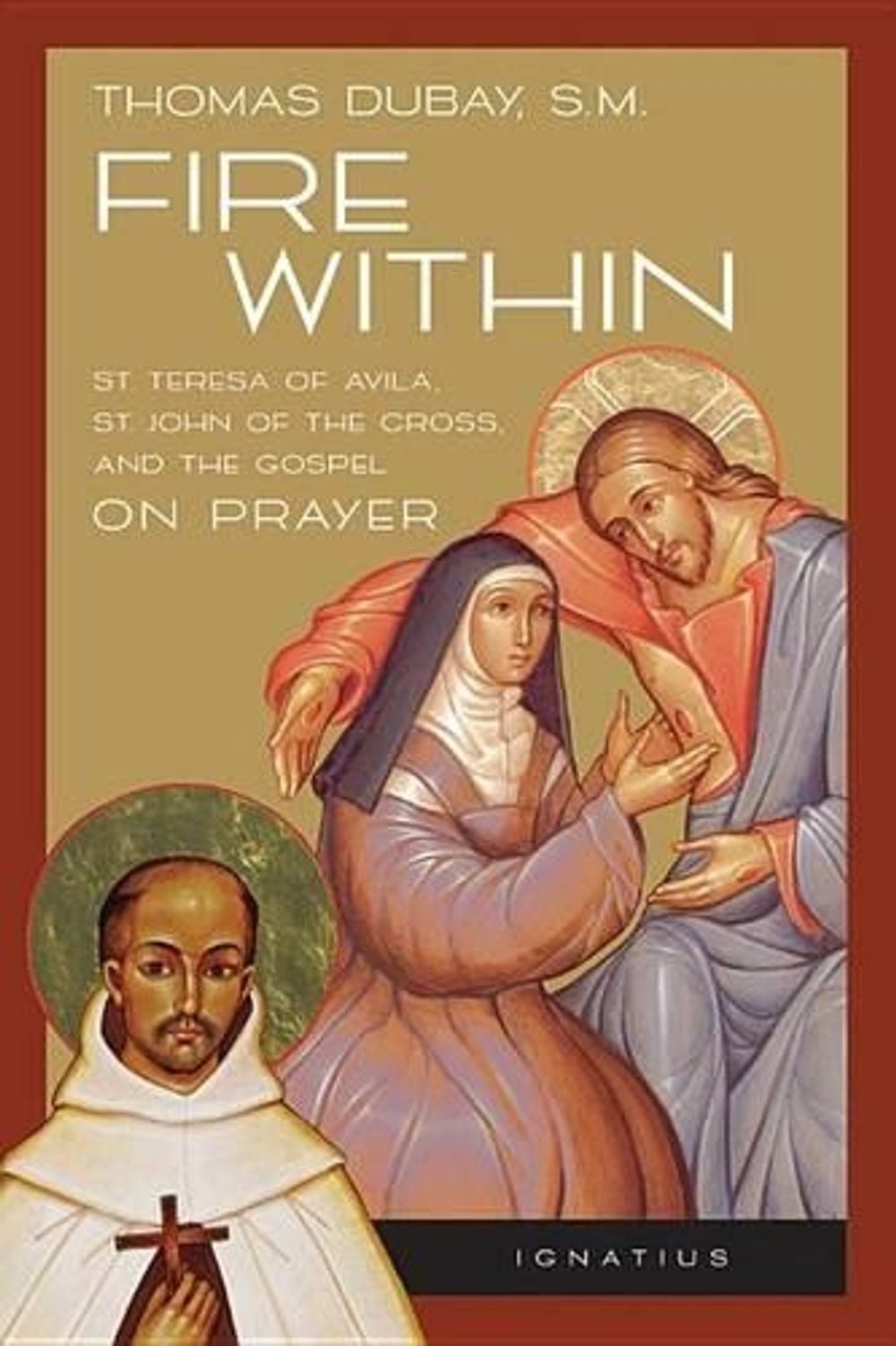 Fire Within by Thomas Dubay - ISBN: 9780898702637