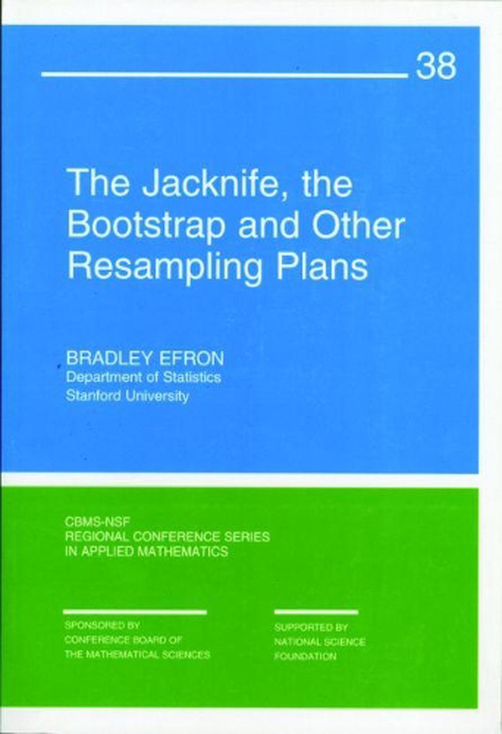 The Jackknife, the Bootstrap, and Other Resampling Plans by Bradley