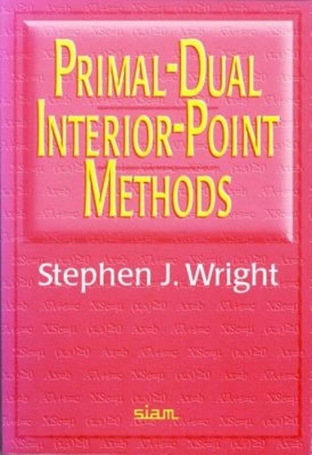Primal-Dual Interior-Point Methods by Stephen J. Wright - ISBN: 9780898713824
