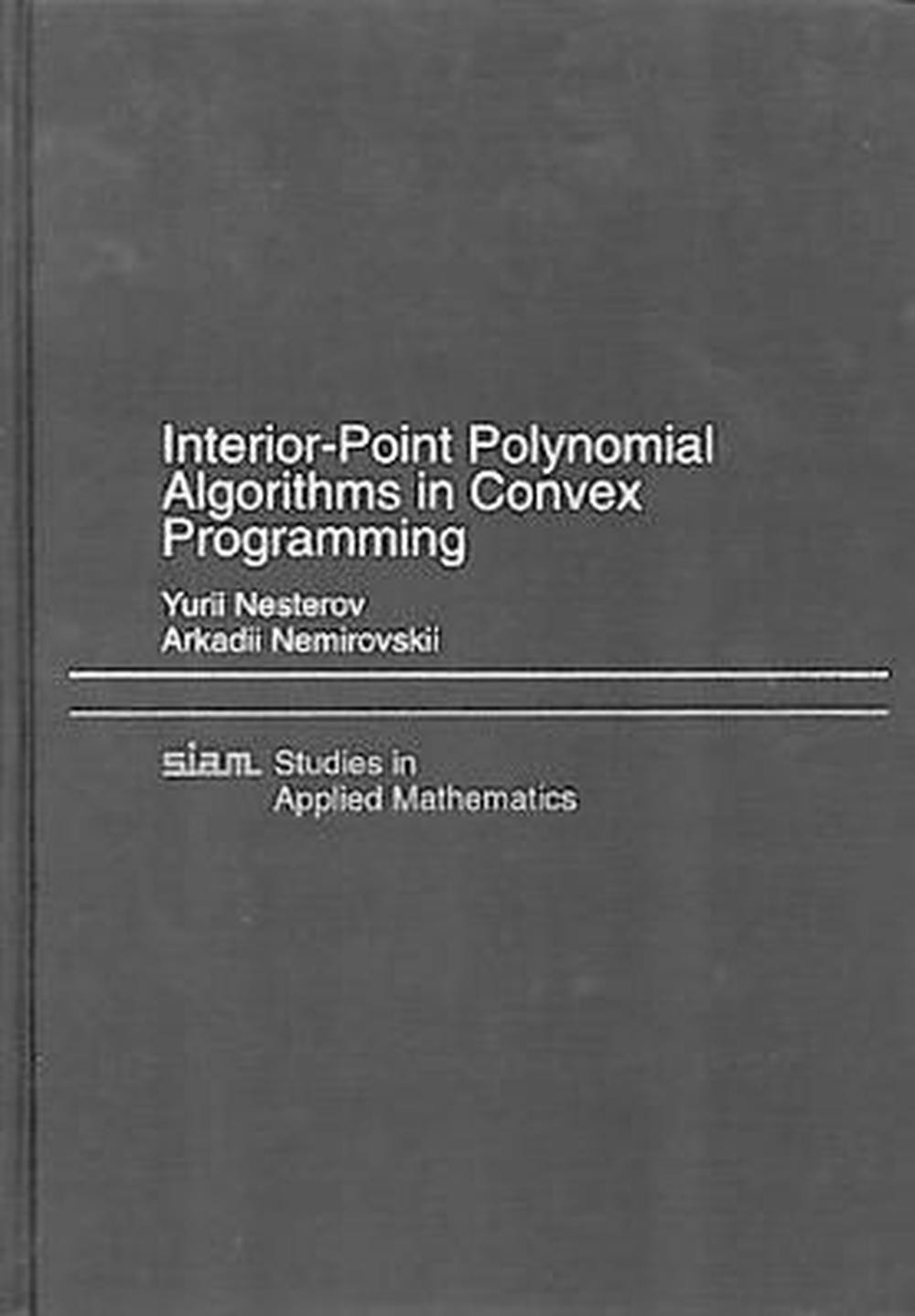 Interior Point Polynomial Algorithms in Convex Programming, 9780898715156