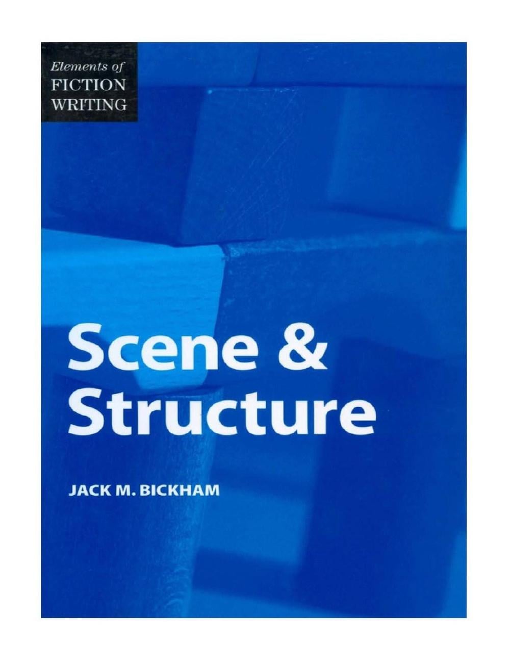 Elements of Fiction Writing - Scene & Structure by Jack Bickham - ISBN: 9780898799064