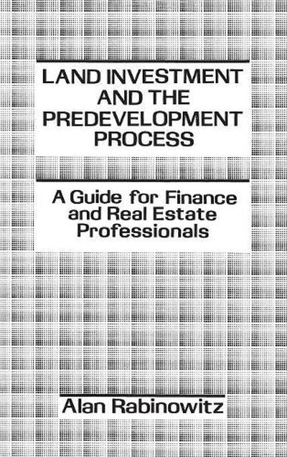 Land Investment and the Predevelopment Process A Guide for Finance and