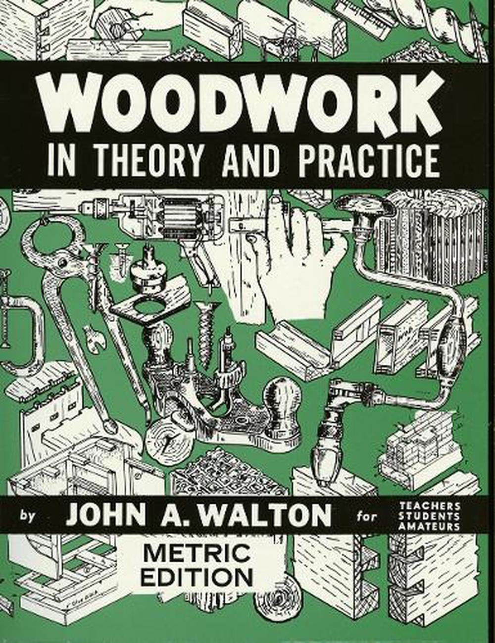 Woodwork In Theory And Practice by John Walton - ISBN: 9780900882623