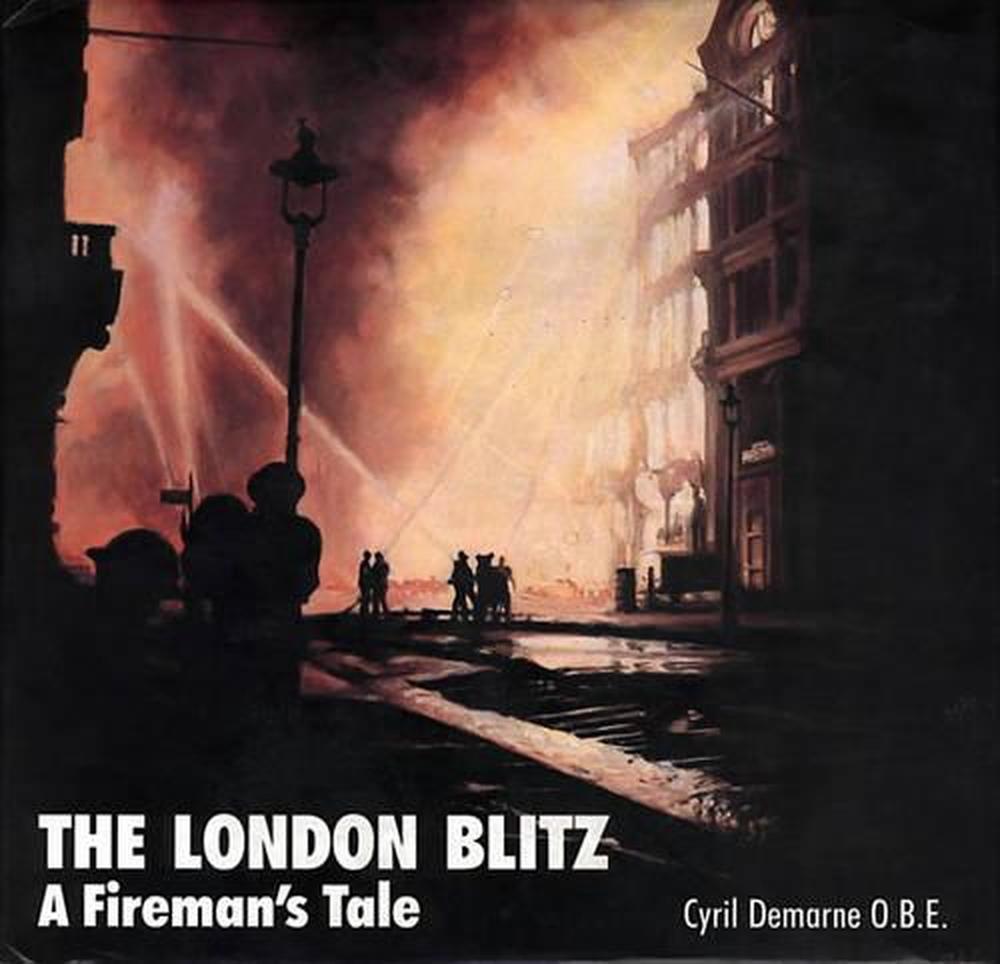 London Blitz: A Fireman's Tale: Then and Now, 9780900913679