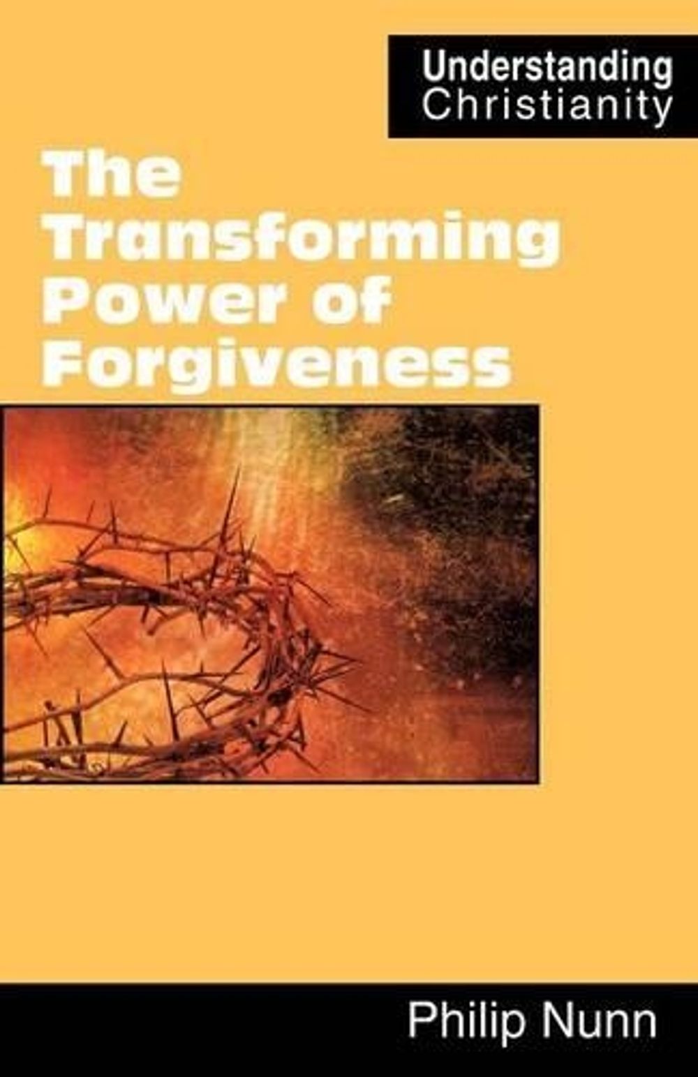 The Transforming Power of Forgiveness by Philip Nunn - ISBN: 9780901860910