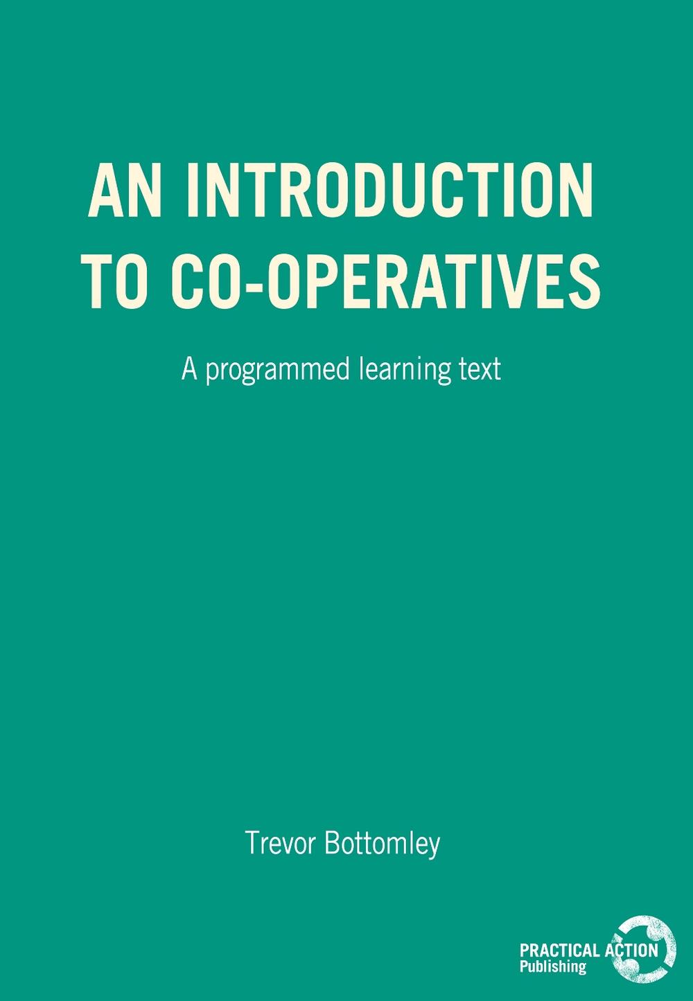 An Introduction to Co-operatives by Trevor Bottomley - ISBN: 9780903031639