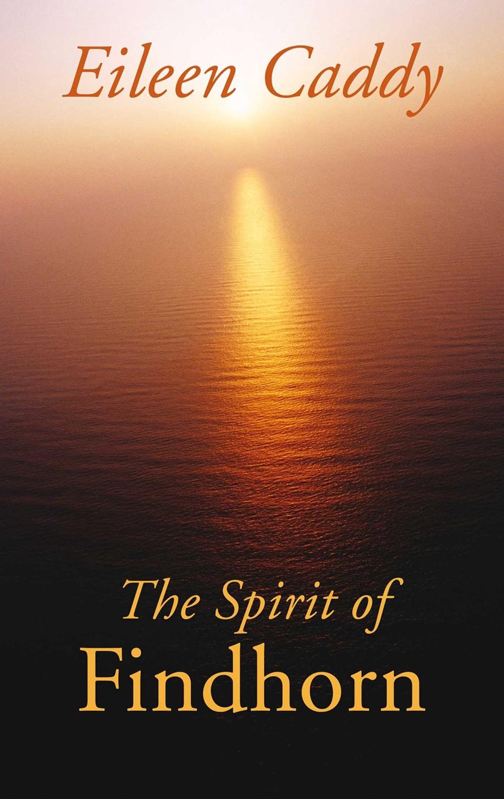 The Spirit of Findhorn by Eileen Caddy - ISBN: 9780905249971