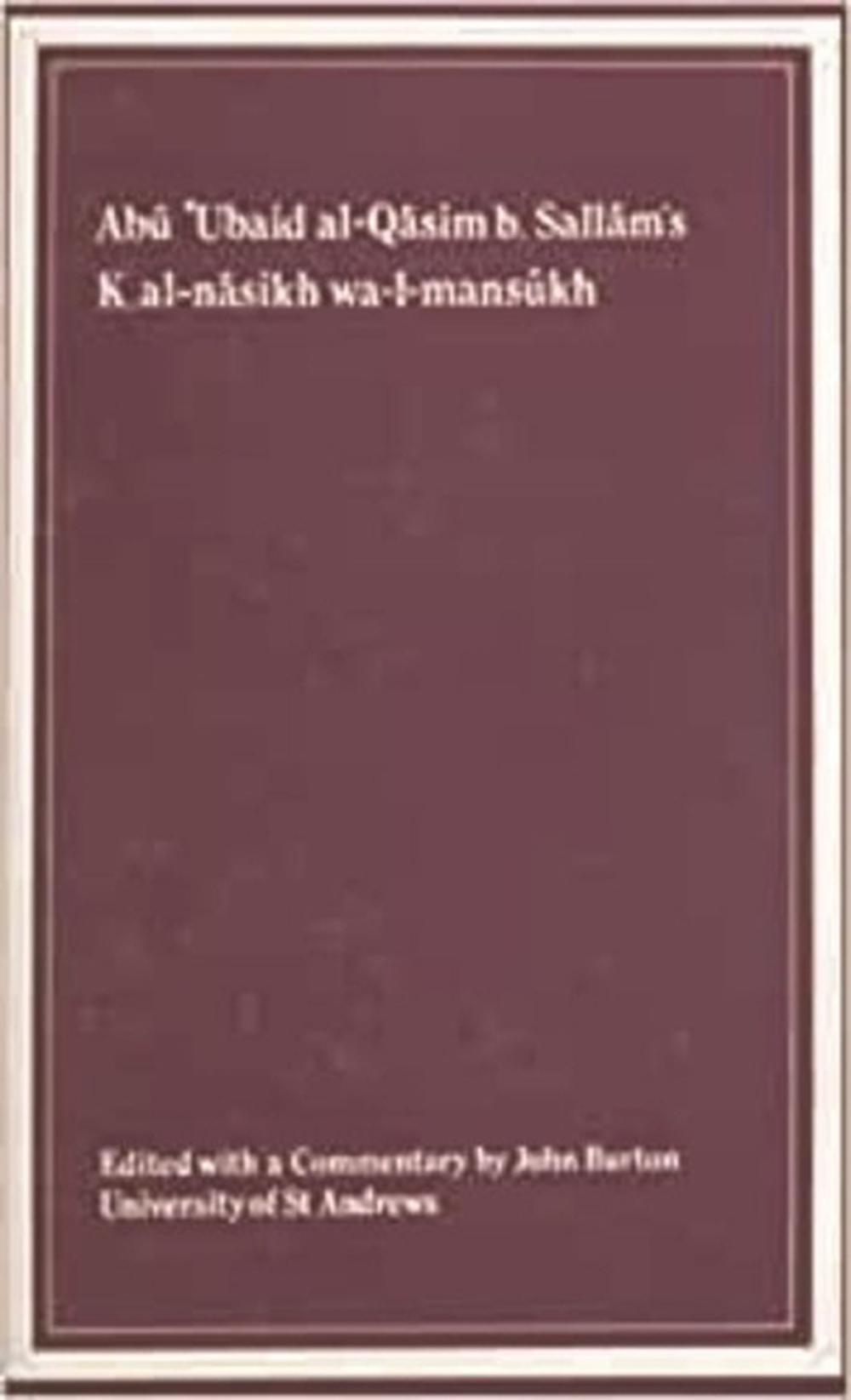 Kitab al-nasikh wa-l-mansukh of Abu ‘Ubaid al-Qasim b. Sallam, 9780906094174
