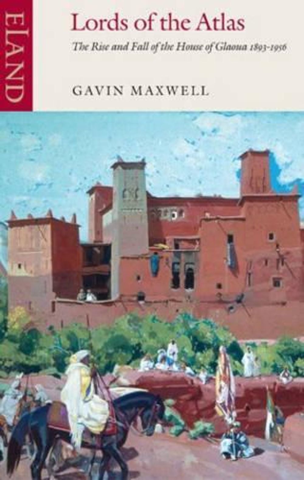 Lords of the Atlas by Gavin Maxwell - ISBN: 9780907871149