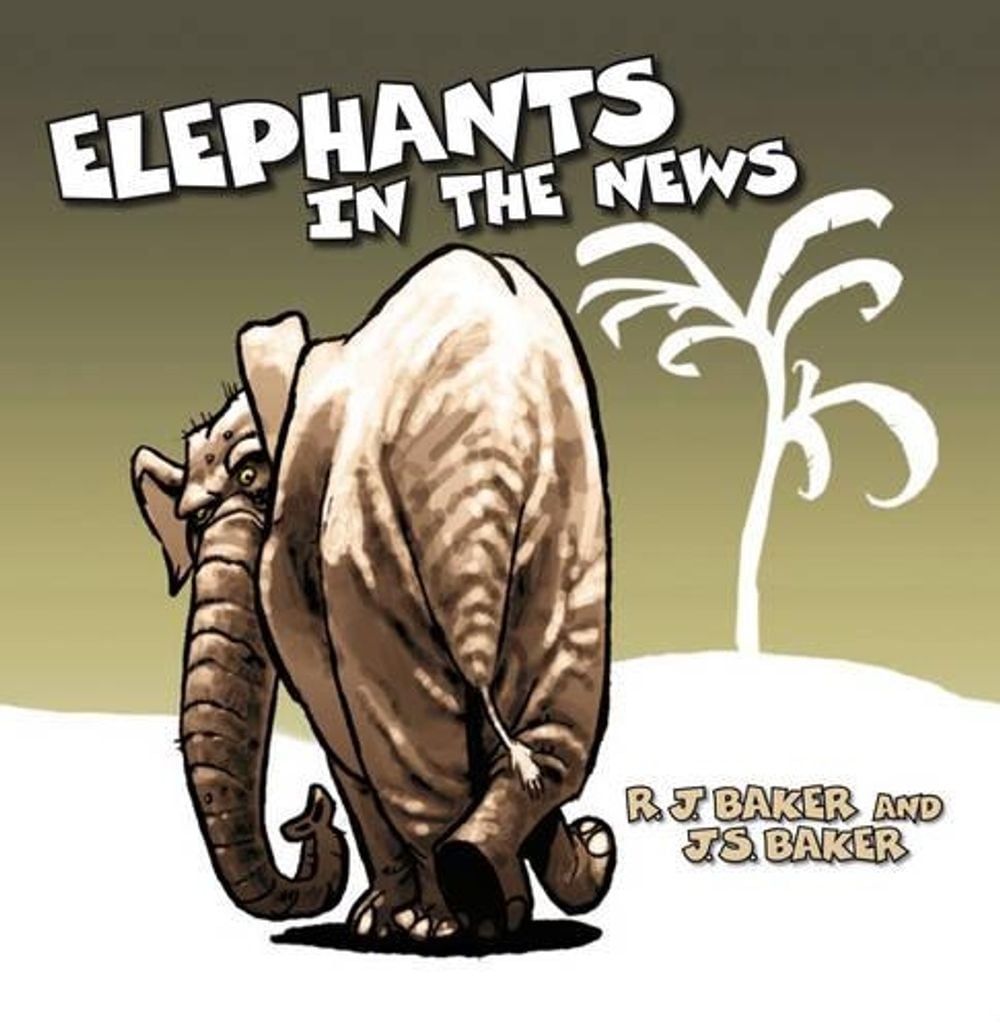 Elephants In The News by Robert Baker - ISBN: 9780908988785