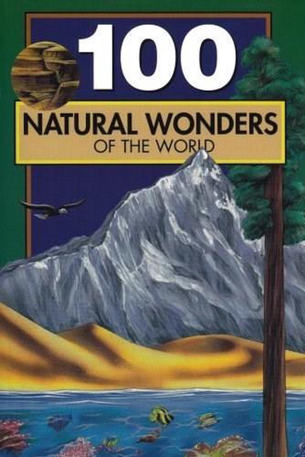 100 Natural Wonders of the World by Bill Yenne - ISBN: 9780912517155