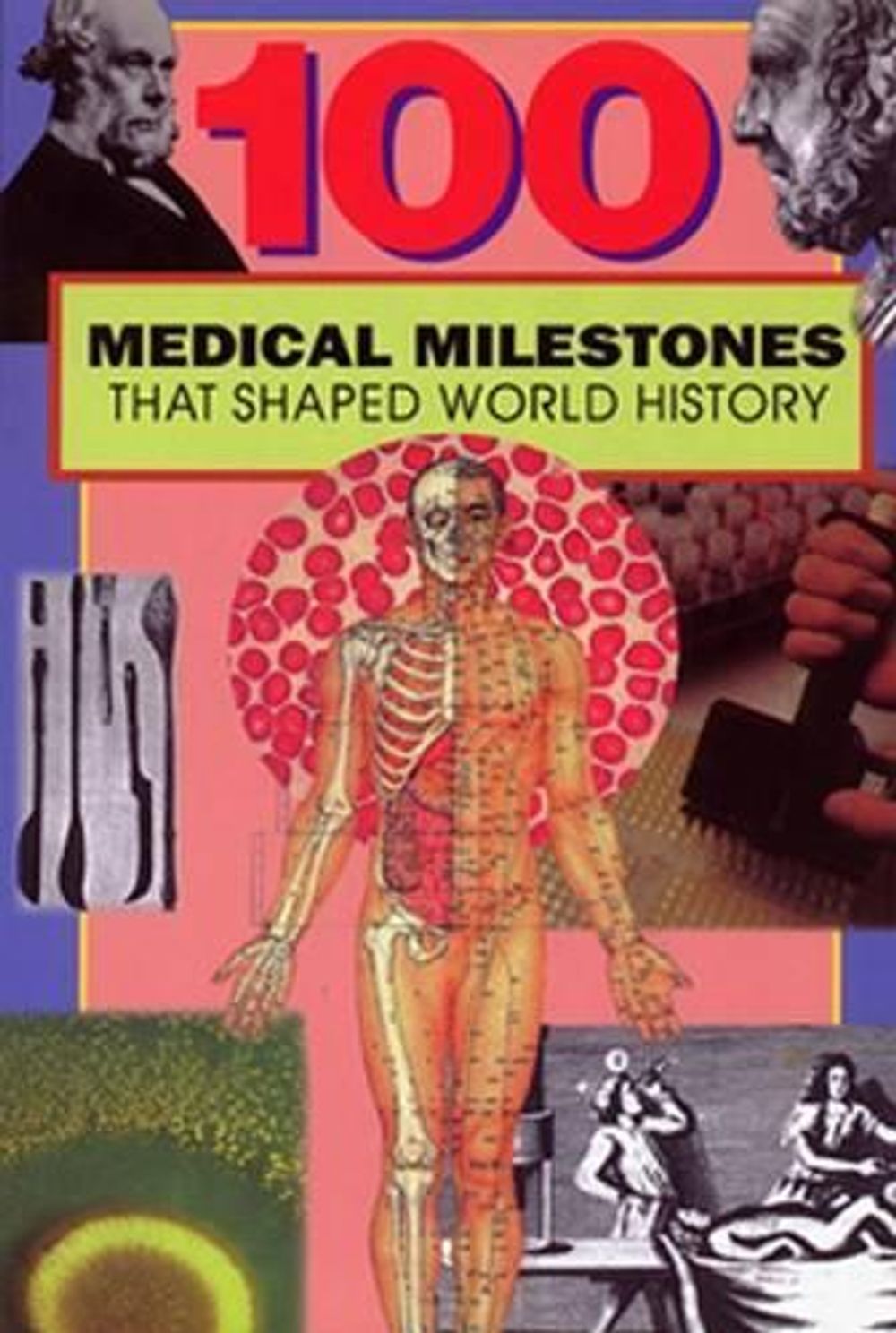 100 Medical Milestones That Shaped World History by Ruth DeJauregui - ISBN: 9780912517315