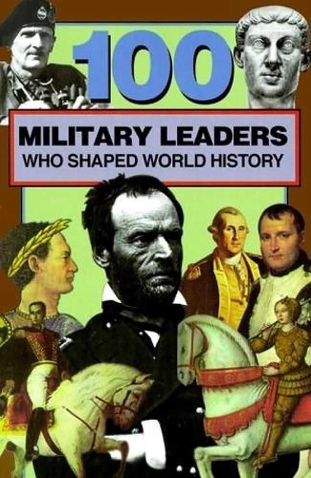 100 Military Leaders Who Shaped World History by Samuel Willard Crompton - ISBN: 9780912517339