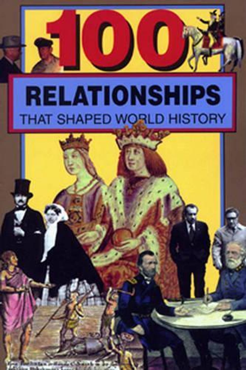100 Relationships That Shaped World History by Samuel Willard Crompton - ISBN: 9780912517407