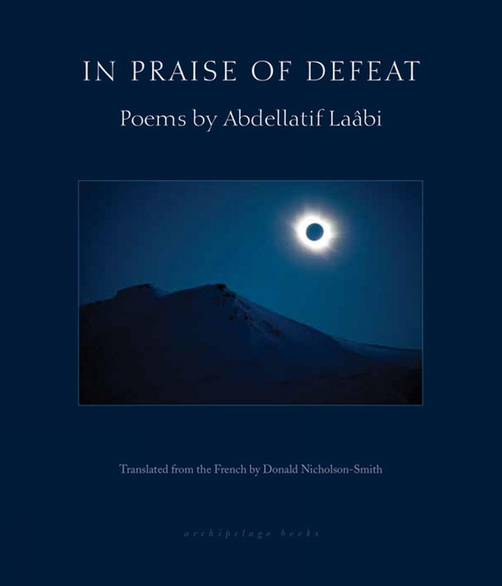 In Praise of Defeat by Abdellatif Laabi - ISBN: 9780914671596