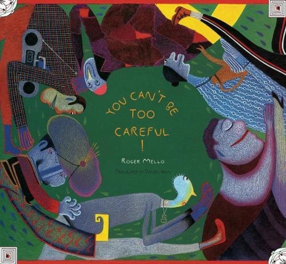 You Can't be Too Careful! by Roger Mello - ISBN: 9780914671640