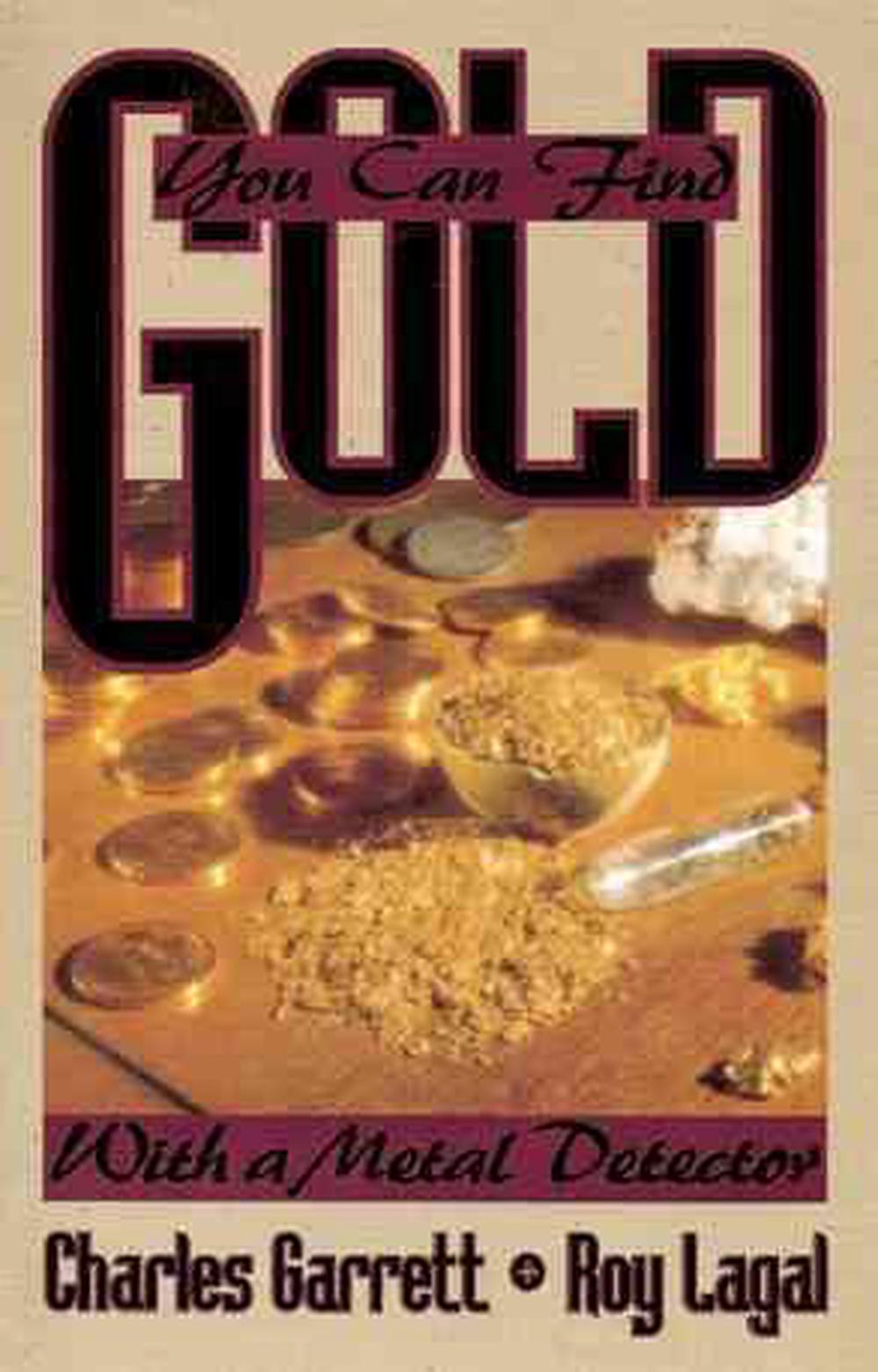You Can Find Gold: With a Metal Detector, 9780915920860