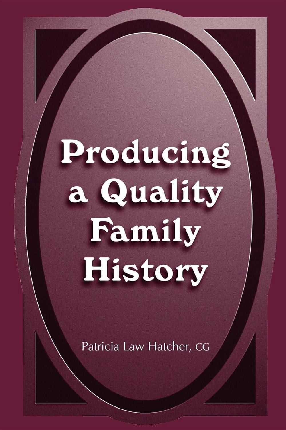 Producing a Quality Family History by Patricia Law Hatcher - ISBN: 9780916489649