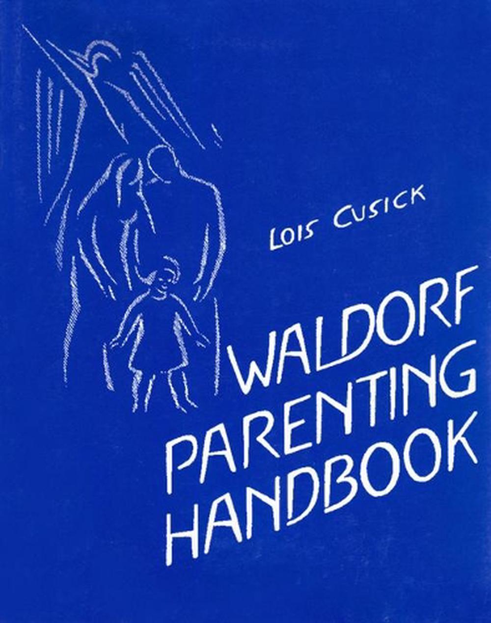 Waldorf Parenting Handbook by Lois Cusick - ISBN: 9780916786755