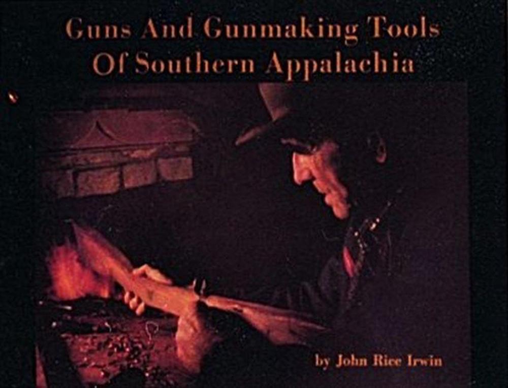 Guns and Gunmaking Tools of Southern Appalachia, 9780916838812