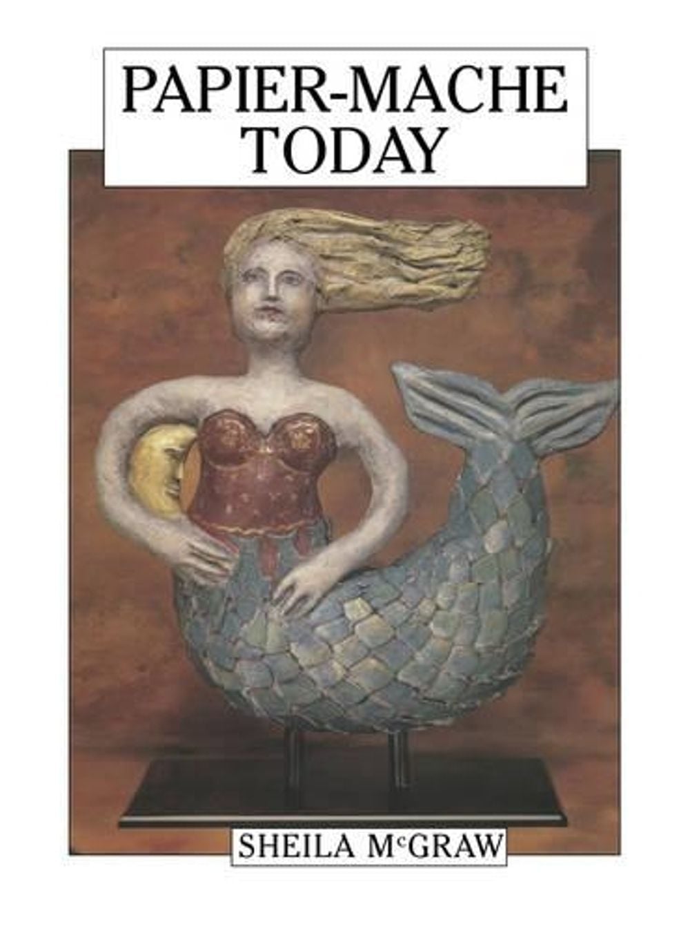 Papier-Mache Today by Sheila McGraw - ISBN: 9780920668856