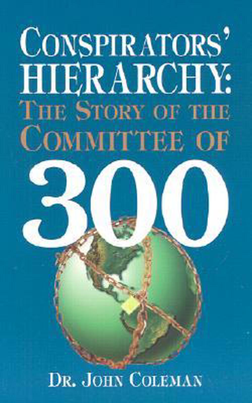 Conspirators' Hierarchy: The Story of the Committee of 300, 9780922356577
