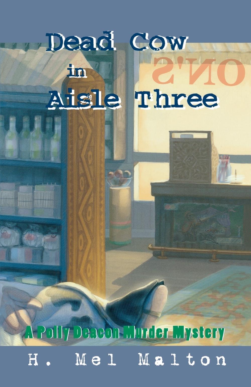 Dead Cow in Aisle Three by H. Mel Malton - ISBN: 9780929141824