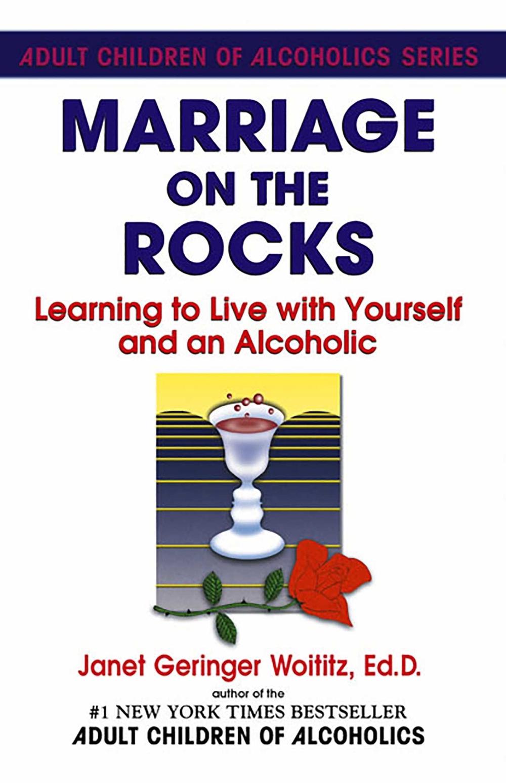 Marriage on the Rocks: Learning to Live with Yourself and an Alcoholic by Janet Geringer Woititz - ISBN: 9780932194176