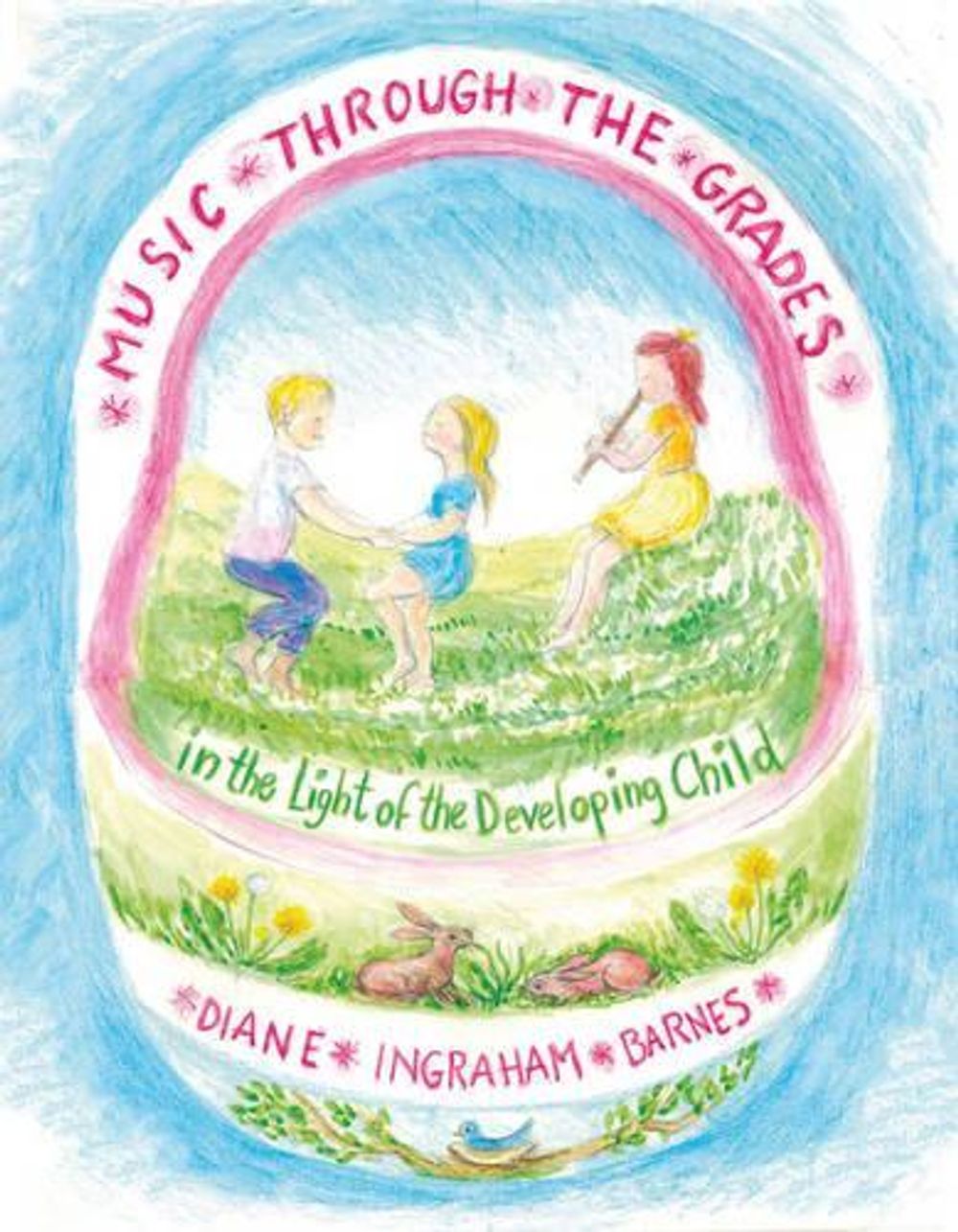 Music Through the Grades in the Light of the Developing Child by Diane Ingraham Barnes - ISBN: 9780932776433