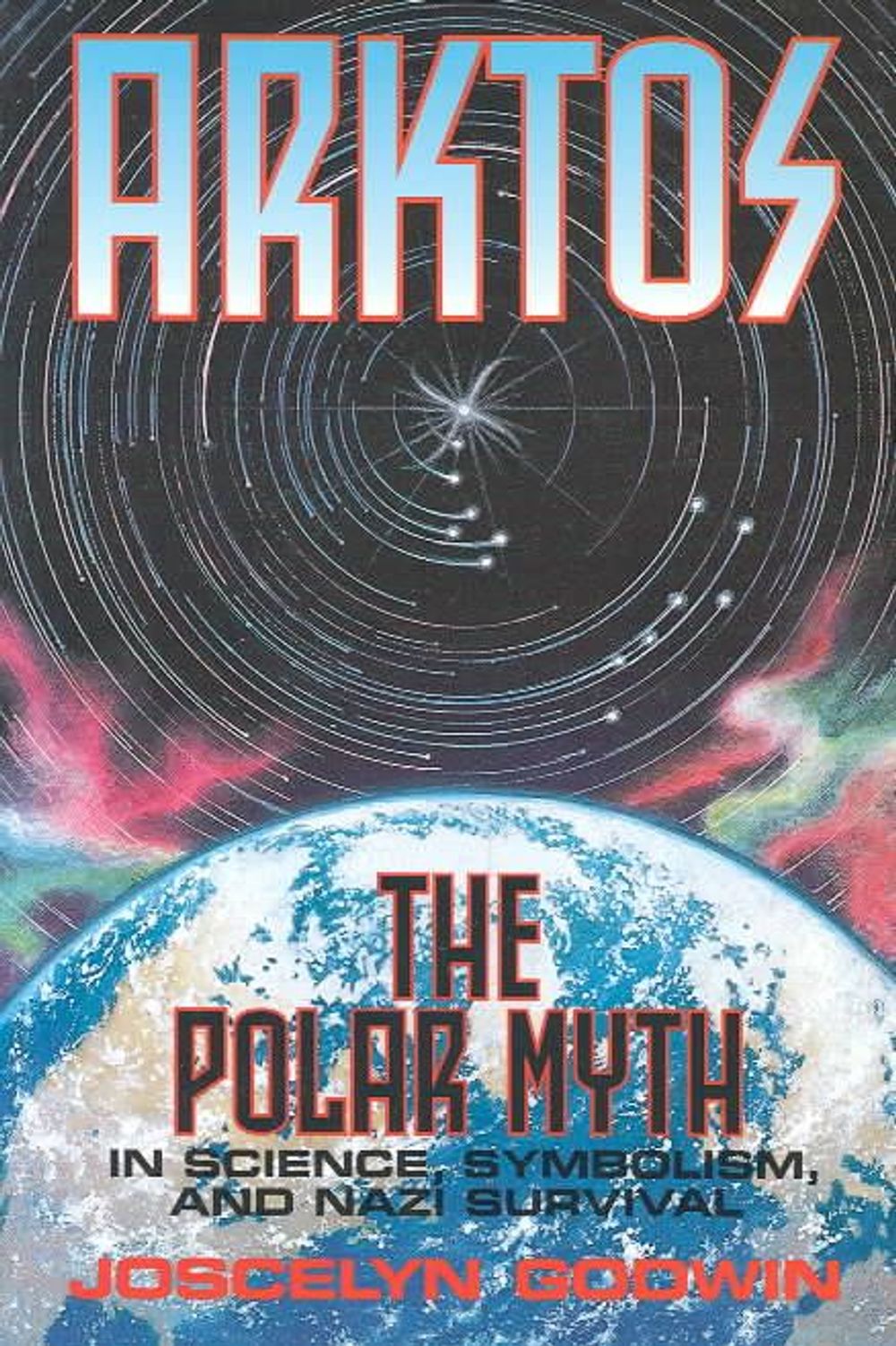 Arktos: The Polar Myth in Science, Symbolism, and Nazi Survival by Joscelyn Godwin - ISBN: 9780932813350