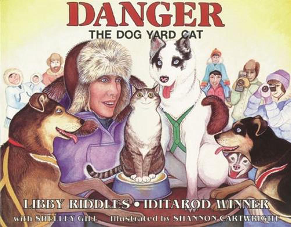 Danger the Dog Yard Cat by Libby Riddles - ISBN: 9780934007207