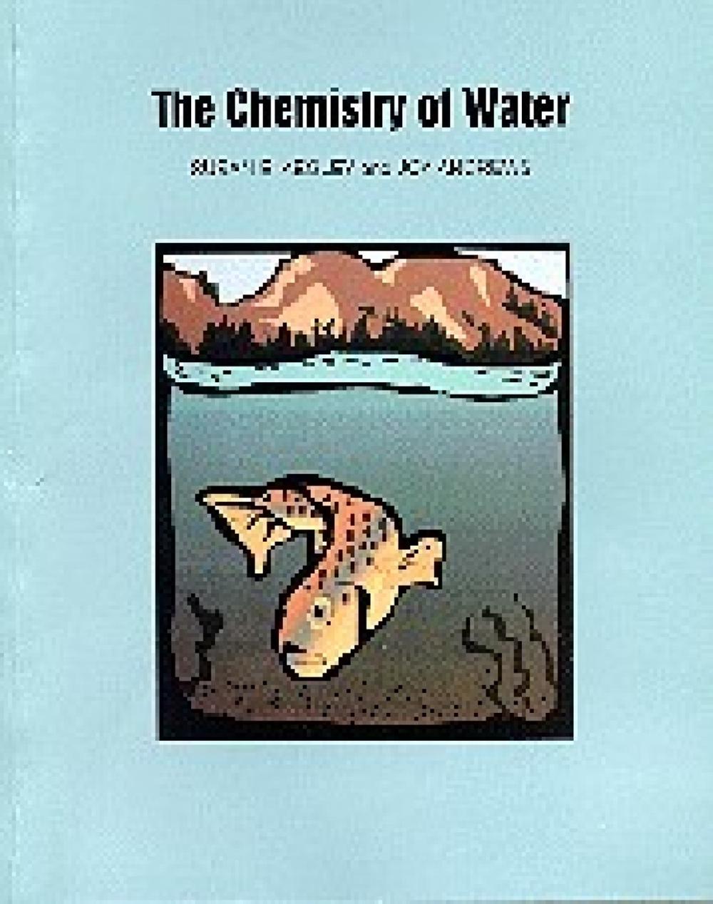 The Chemistry of Water by Susan E. Kegley - ISBN: 9780935702446