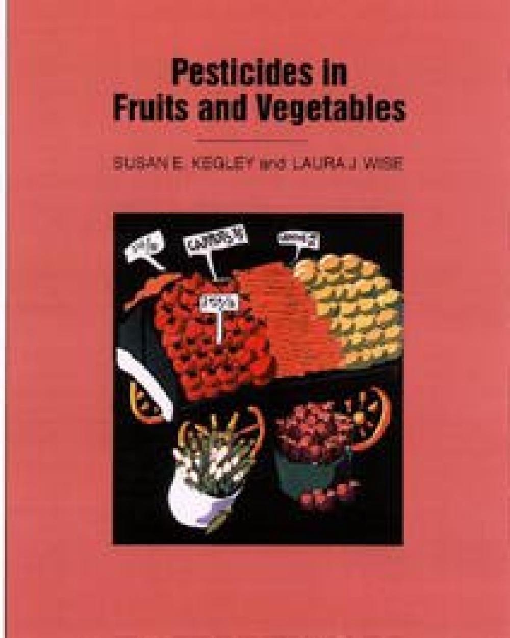 Pesticides in Fruits and Vegetables by Susan E. Kegley - ISBN: 9780935702460