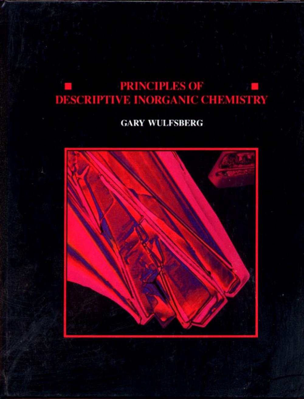 Principles Of Descriptive Inorganic Chemistry by Gary Wulfsberg - ISBN: 9780935702668