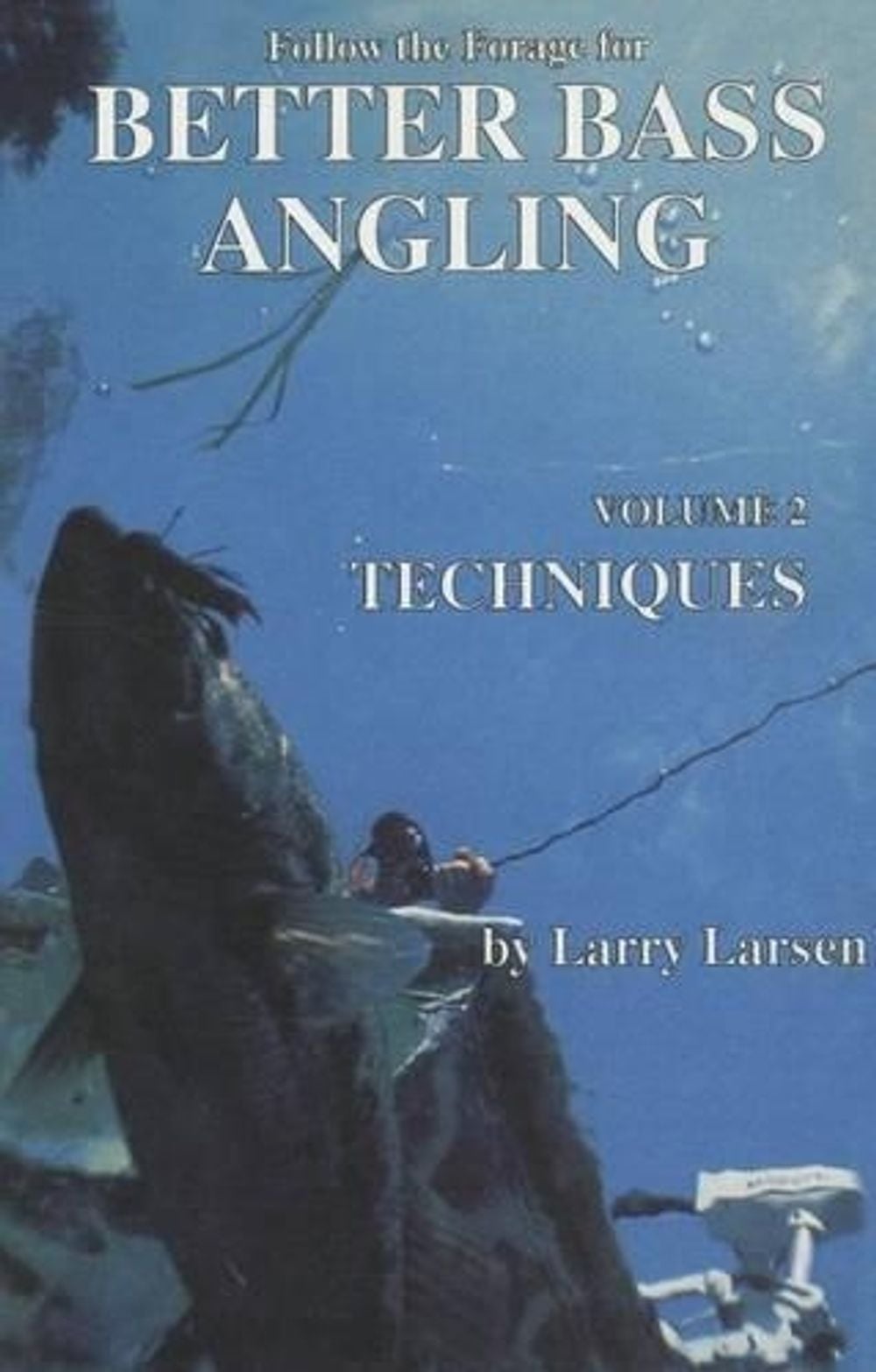 Follow the Forage for Better Bass Angling, Techniques by Larry Larsen - ISBN: 9780936513041