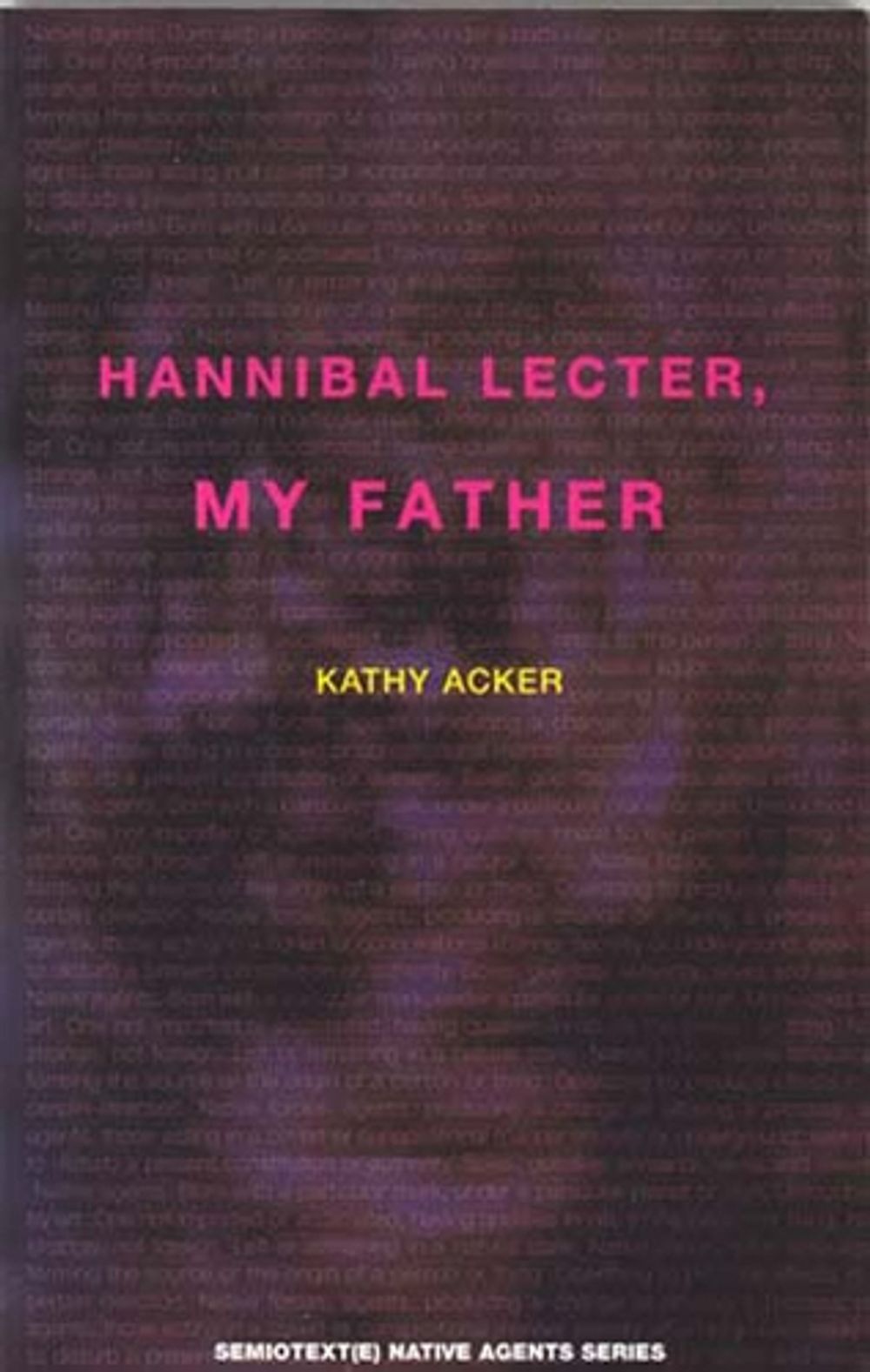 Hannibal Lecter, My Father by Kathy Acker - ISBN: 9780936756684
