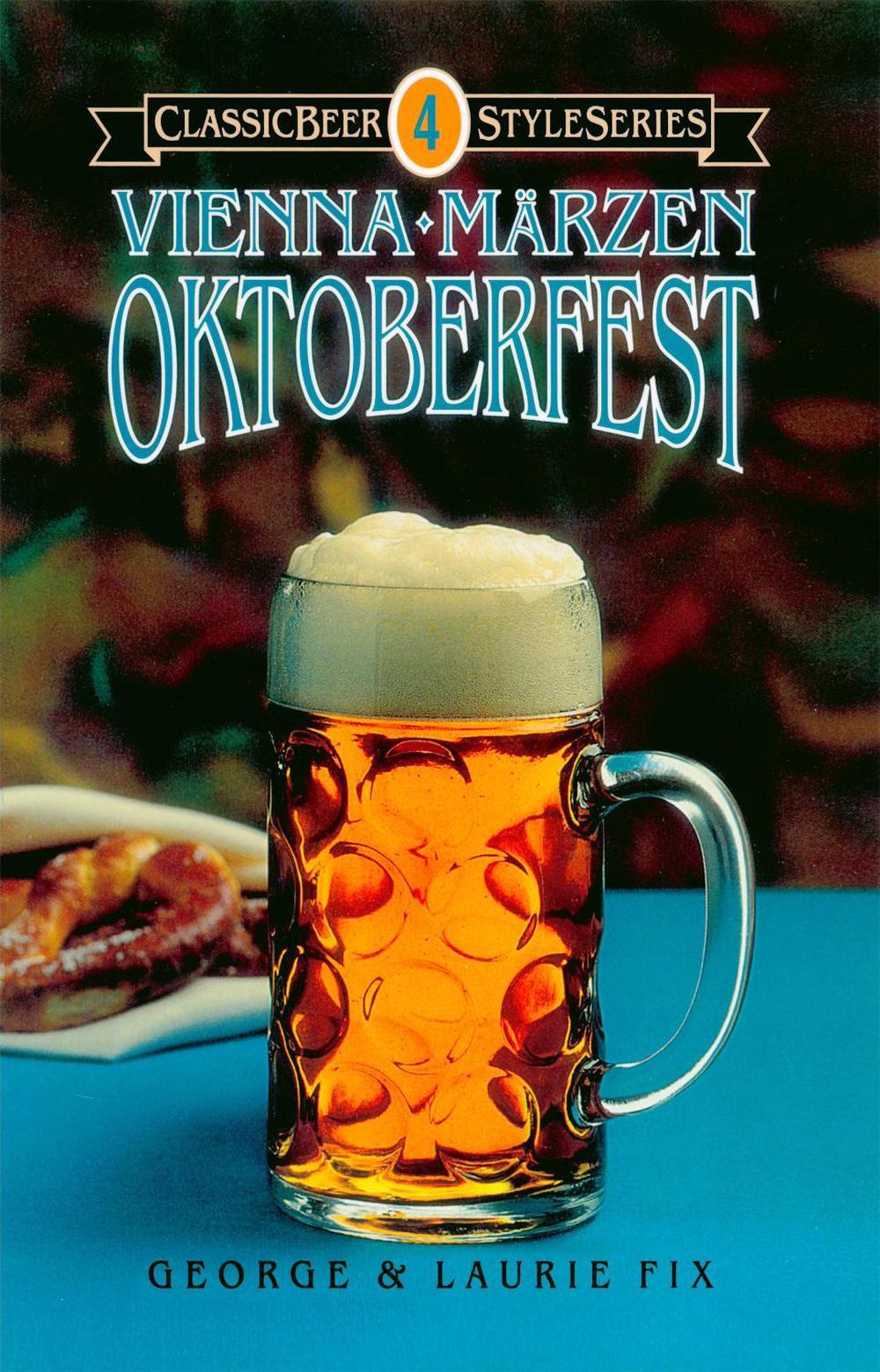 Vienna, Märzen, Oktoberfest by George Fix - ISBN: 9780937381274