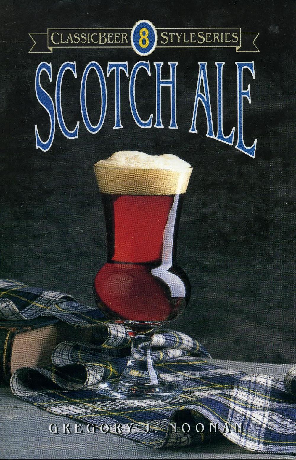 Scotch Ale by Greg Noonan - ISBN: 9780937381359