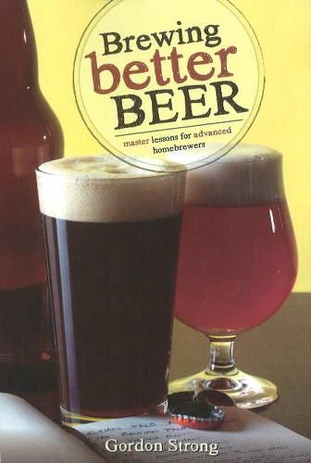 Brewing Better Beer by Gordon Strong - ISBN: 9780937381984